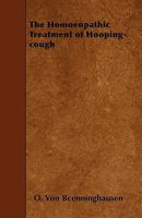 The Homoeopathic Treatment of Hooping-Cough 1445565129 Book Cover