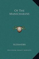 Of The Manichaeans 1419137808 Book Cover