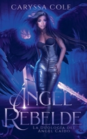 Ángel Rebelde (La Duología del Ángel Caído) (Spanish Edition) B0FR9VPTZ2 Book Cover