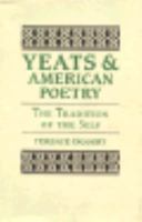 Yeats and American Poetry: The Tradition of the Self 0691613605 Book Cover