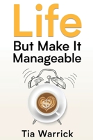 Life But Make It Manageable B0F2C7Q59Y Book Cover