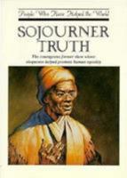 Sojourner Truth: The Courageous Former Slave Whose Eloquence Helped Promote Human Equality (People Who Have Helped the World Series) 0836801016 Book Cover