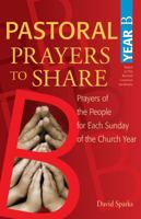 Pastoral Prayers to Share, Year B: Prayers of the People for Each Sunday of the Church Year [With CDROM] 1551455927 Book Cover