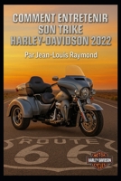 Comment entretenir son Trike Harley Davidson 2022 B0FY75M7GF Book Cover