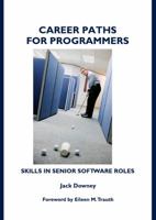 Career Paths for Programmers: Skills in Senior Software Roles 1443802425 Book Cover