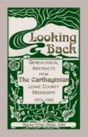 Looking Back: Genealogical Abstracts from The Carthaginian, Leake County, Mississippi, 1872-1900 1556138814 Book Cover