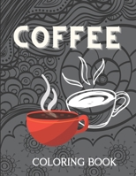 coffee coloring book: An Adult Coloring Book with Beautiful, Cute and Relaxing Coloring Pages | perfect Gift for Coffee Lovers B08NF36BD5 Book Cover