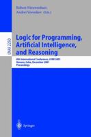 Logic for Programming, Artificial Intelligence, and Reasoning: 8th International Conference, LPAR 2001, Havana, Cuba, December 3-7, 2001, Proceedings (Lecture Notes in Computer Science) 3540429573 Book Cover