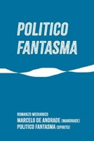 POLITICO FANTASMA (Nuovo Spiritualismo: Il Retroscena dell’Aldilà) (Italian Edition) B0FJWK2S57 Book Cover