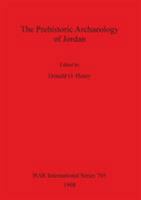 The Prehistoric Archaeology of Jordan (Bar International Series) 0860548880 Book Cover