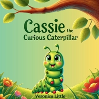 Cassie the Curious Caterpillar B0F4MTP3R2 Book Cover