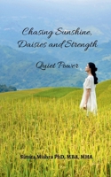 Chasing Sunshine, Daisies and Strength: The Quiet Power B0GHZNBXDQ Book Cover