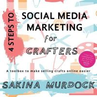 4 Steps to Social Media Marketing for Crafters: A toolbox to make selling crafts online easier 1537488554 Book Cover