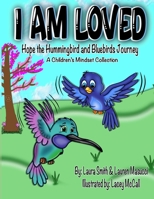 I AM LOVED, Hope the Hummingbird and Bluebirds Journey B0C6W5JN9J Book Cover