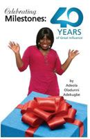Celebrating Milestones: : 40 Years of Great Influence 0991981707 Book Cover