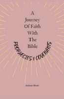 A Journey Of Faith With The Bible: Prophecies & Covenants B0D5PVM6RV Book Cover