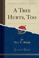 A Tree Hurts, Too 1528122232 Book Cover