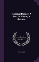 National Danger, a Test of Virtue, a Sermon 1354630890 Book Cover