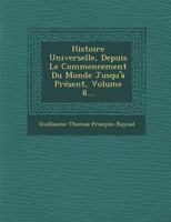 Histoire Universelle, Depuis Le Commencement Du Monde Jusqu'� Pr�sent, Volume 8... 1274395429 Book Cover