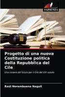 Progetto di una nuova Costituzione politica della Repubblica del Cile: Una visione del futuro per il Cile del XXI secolo 6203393541 Book Cover