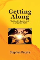 Getting Along: The Church's Quest for Unity in a Polarized World B0C7JQF5BJ Book Cover
