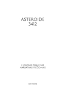 Asteroide 3412: e outras pequenas narrativas ficcionais (Portuguese Edition) B087H6F7DY Book Cover