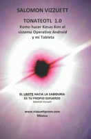 TONATEOTL 1.0: Komo hacer kosas kon el sistema Operativo Android y mi Tableta null Book Cover