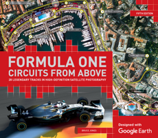 Formula One Circuits from Above: 28 Legendary Tracks in High-Definition Satellite Photography 1787394212 Book Cover