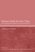 Honest Faith for Our Time: Truth-Telling about the Bible, the Creed, and the Church 1608997081 Book Cover