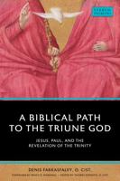 A Biblical Path to the Triune God: Jesus, Paul, and the Revelation of the Trinity 0813234751 Book Cover