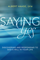 Saying Yes: The Practice of Christian Discernment 1612617611 Book Cover