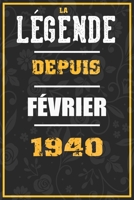 La Légende Depuis FÉVRIER 1940: cahier / carnet Cadeaux drôles et idées cadeaux drôles POUR 1940 Anniversaire , 110 Pages, 15CMx23CM, Couverture souple,80 Cadeau Anniversaire 80 ans (French Edition) B084YLFBXC Book Cover