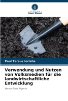 Verwendung und Nutzen von Volksmedien für die landwirtschaftliche Entwicklung (German Edition) 6207869397 Book Cover