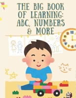 The Big Book of Learning ABC, Numbers & More: A Fun and Engaging Early Learning Book for Toddlers & Preschoolers to Master Letters, Numbers, and More! B0F31JLPF7 Book Cover