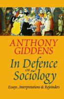 In Defence of Sociology: Essays, Interpretations and Rejoinders 074561762X Book Cover