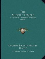 The Middle Temple: Its History And Association 1437161154 Book Cover