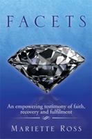 Facets: An Empowering Testimony of Faith, Recovery and Fulfilment 1499001142 Book Cover