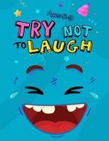 Try Not to Laugh: Silly Jokes for Kids hilarious jokes funny riddles for young kids book B084QLCYFZ Book Cover