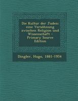 Die Kultur Der Juden; Eine Vers�hnung Zwischen Religion Und Wissenschaft 1018610944 Book Cover