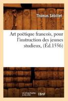 Art Po�tique Fran�oys (1548): �d. Critique Avec Une Introduction Et Des Notes ... 2012636942 Book Cover