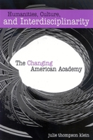 Humanities, Culture, And Interdisciplinarity: The Changing American Academy 0791465780 Book Cover