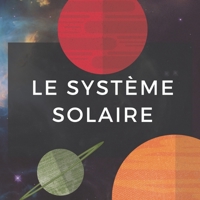 Livre Le Système Solaire Pour Les Enfants: Une Petite Visite De Notre Système B0932BFXNG Book Cover