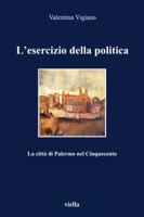 L'esercizio della politica. La città di Palermo nel Cinquecento 8883341546 Book Cover