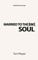 Married To The Soul: Redefining Marriage 1970079223 Book Cover