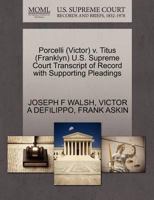 Porcelli (Victor) v. Titus (Franklyn) U.S. Supreme Court Transcript of Record with Supporting Pleadings 1270627627 Book Cover
