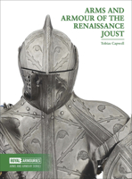 Arms and Armour of the Renaissance Joust 0948092998 Book Cover