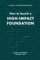 How to Launch a High-Impact Foundation B0CG83L25H Book Cover