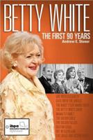 Betty White: The First 90 Years 1935628232 Book Cover