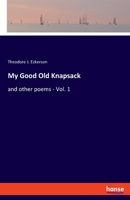My Good Old Knapsack: and other poems - Vol. 1 3348046793 Book Cover