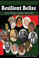 Resilient Belize: 100 Years After Garvey 1545438811 Book Cover